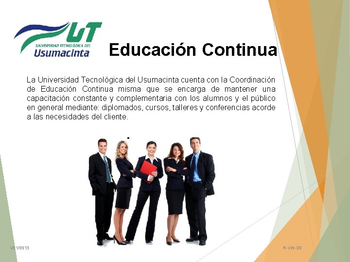 Educación Continua La Universidad Tecnológica del Usumacinta cuenta con la Coordinación de Educación Continua