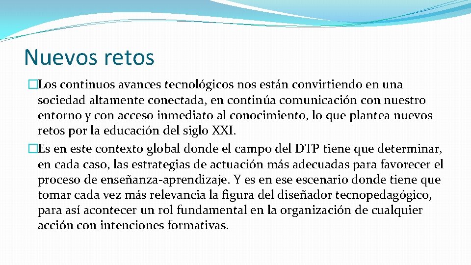 Nuevos retos �Los continuos avances tecnológicos nos están convirtiendo en una sociedad altamente conectada,