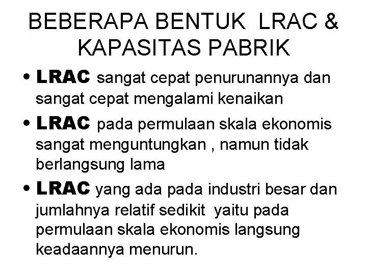 BEBERAPA BENTUK LRAC & KAPASITAS PABRIK • LRAC sangat cepat penurunannya dan sangat cepat