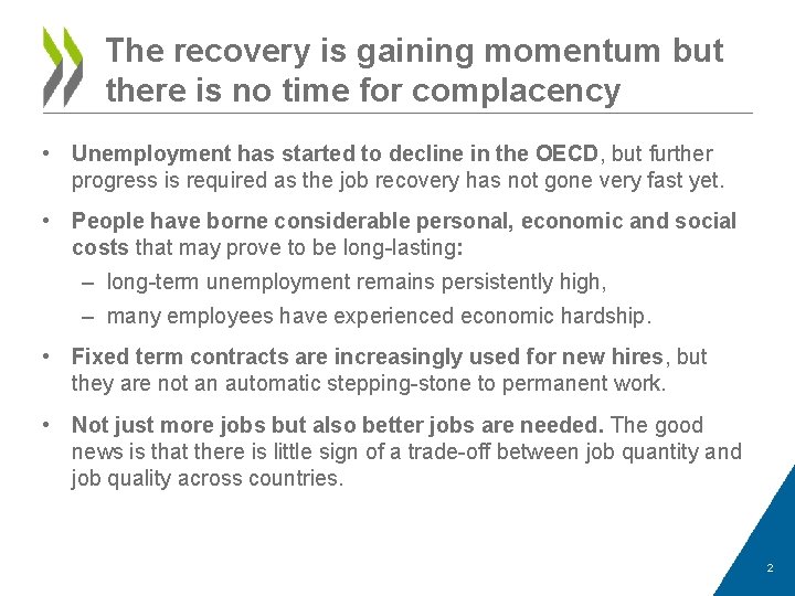The recovery is gaining momentum but there is no time for complacency • Unemployment