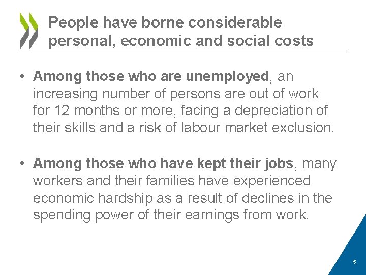 People have borne considerable personal, economic and social costs • Among those who are