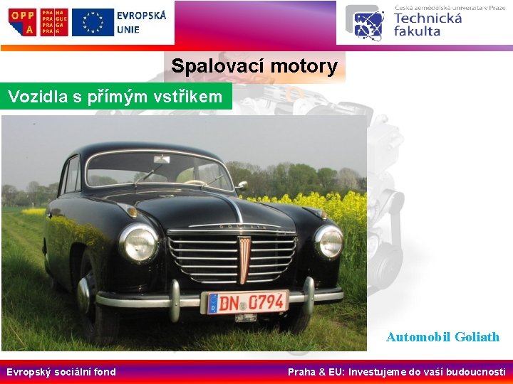 Spalovací motory Vozidla s přímým vstřikem Automobil Goliath Evropský sociální fond Praha & EU: