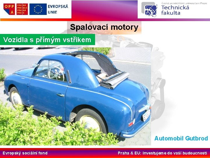 Spalovací motory Vozidla s přímým vstřikem Automobil Gutbrod Evropský sociální fond Praha & EU: