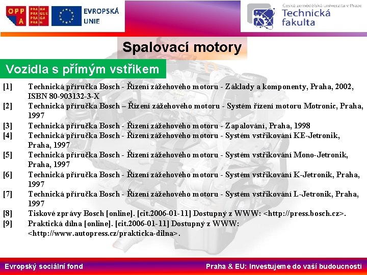 Spalovací motory Vozidla s přímým vstřikem [1] [2] [3] [4] [5] [6] [7] [8]