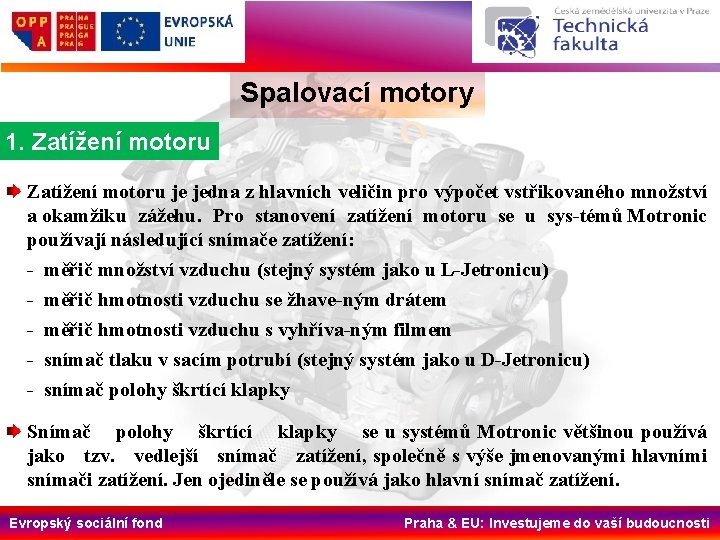 Spalovací motory 1. Zatížení motoru je jedna z hlavních veličin pro výpočet vstřikovaného množství