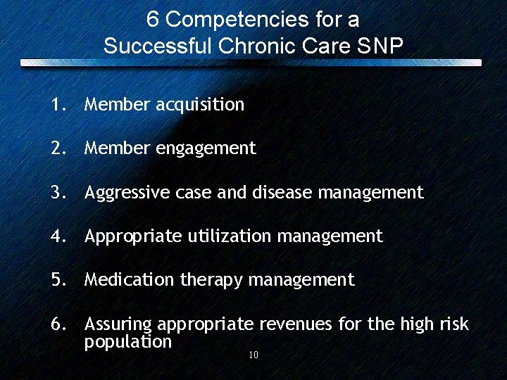 6 Competencies for a Successful Chronic Care SNP 1. Member acquisition 2. Member engagement