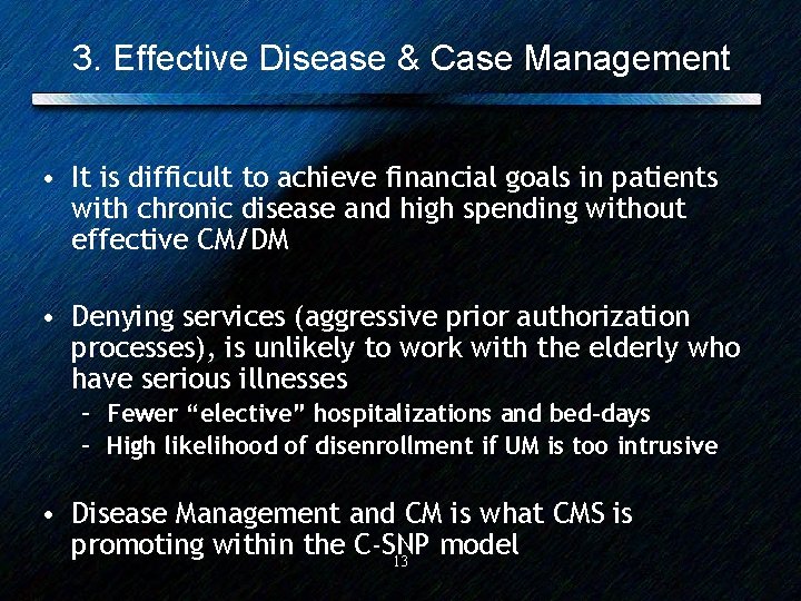 3. Effective Disease & Case Management • It is difficult to achieve financial goals