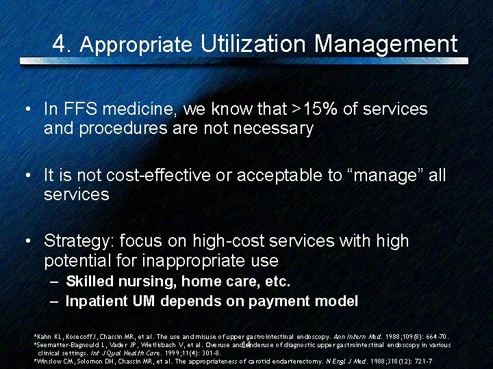 4. Appropriate Utilization Management • In FFS medicine, we know that >15% of services