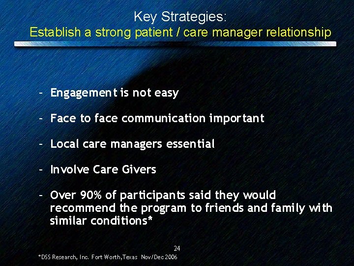 Key Strategies: Establish a strong patient / care manager relationship – Engagement is not