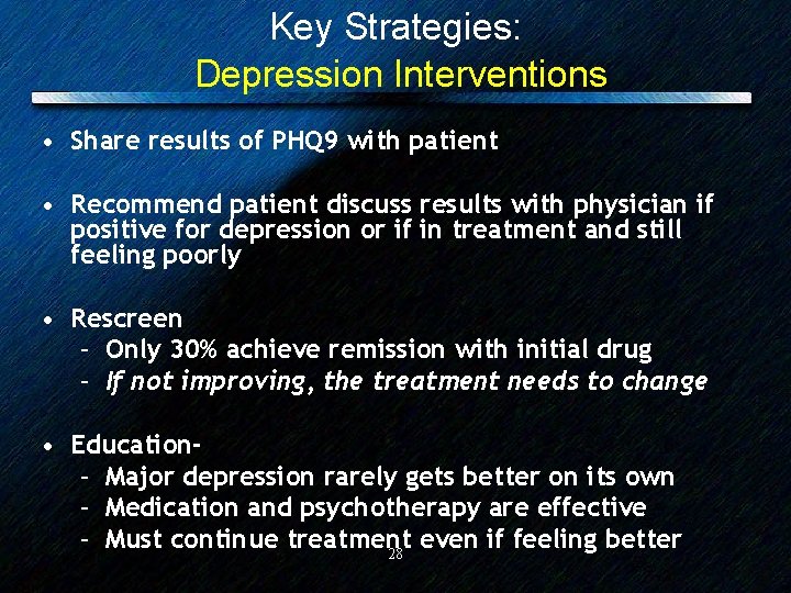 Key Strategies: Depression Interventions • Share results of PHQ 9 with patient • Recommend