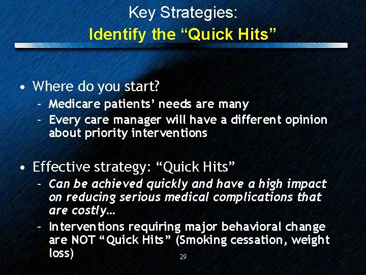 Key Strategies: Identify the “Quick Hits” • Where do you start? – Medicare patients’