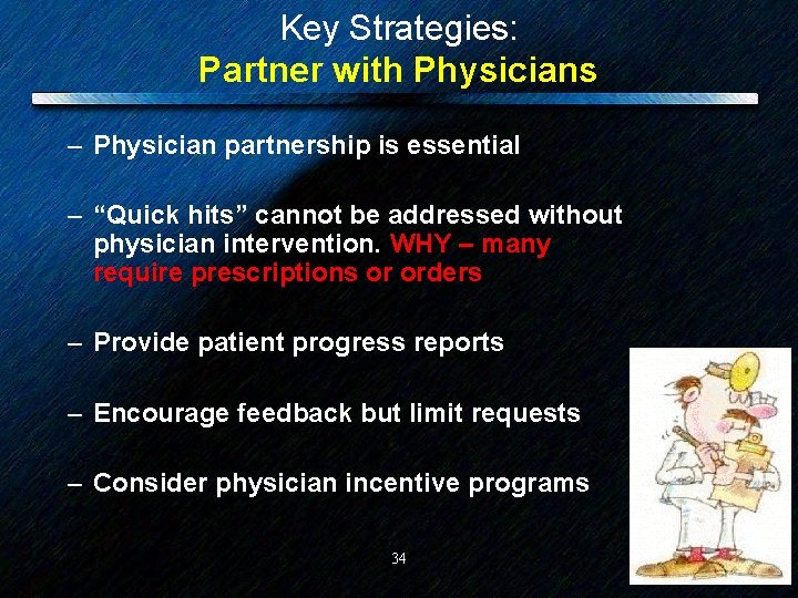 Key Strategies: Partner with Physicians – Physician partnership is essential – “Quick hits” cannot