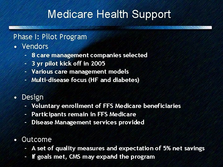 Medicare Health Support Phase I: Pilot Program • Vendors – – 8 care management