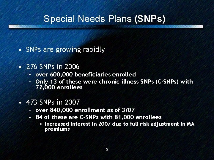 Special Needs Plans (SNPs) • SNPs are growing rapidly • 276 SNPs in 2006