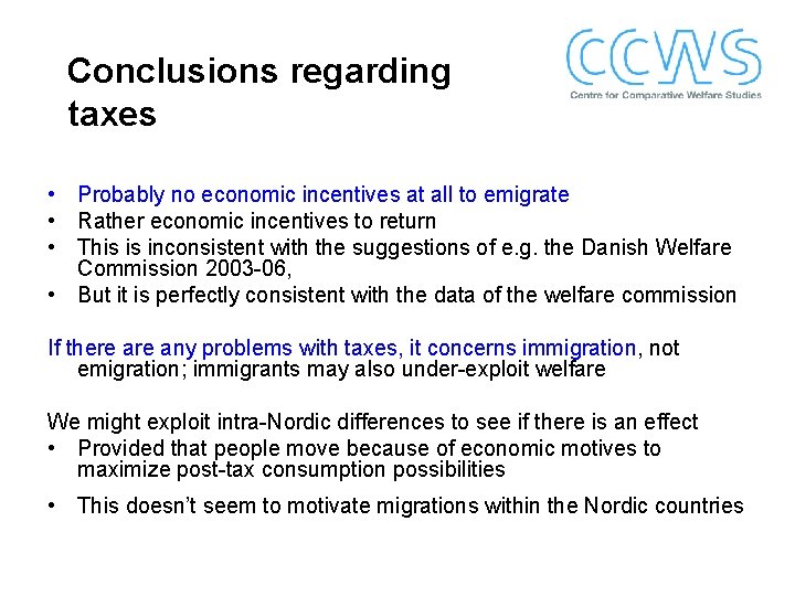 Conclusions regarding taxes • Probably no economic incentives at all to emigrate • Rather