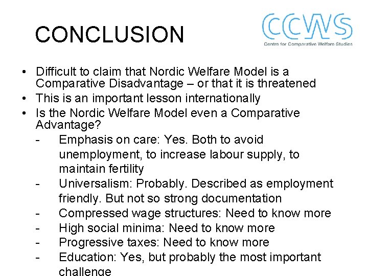 CONCLUSION • Difficult to claim that Nordic Welfare Model is a Comparative Disadvantage –