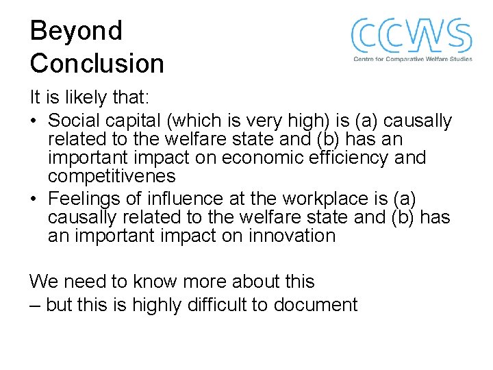 Beyond Conclusion It is likely that: • Social capital (which is very high) is