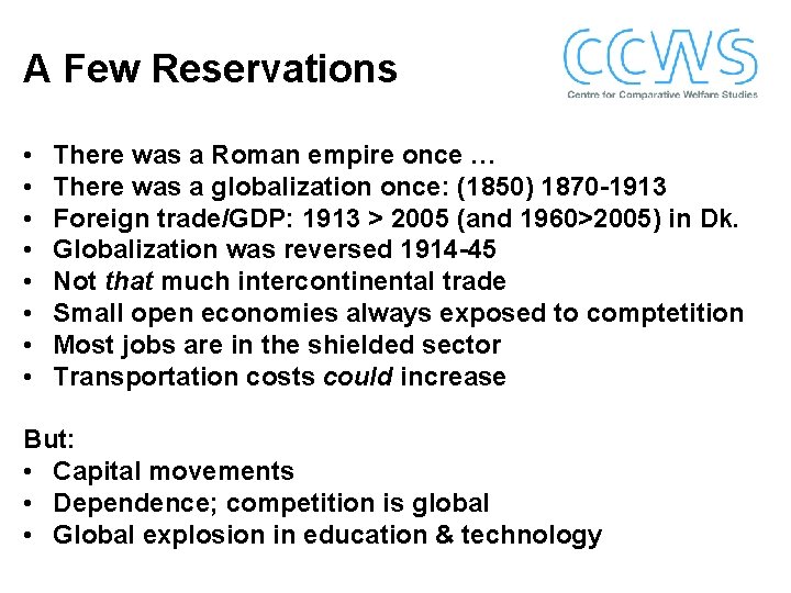 A Few Reservations • • There was a Roman empire once … There was