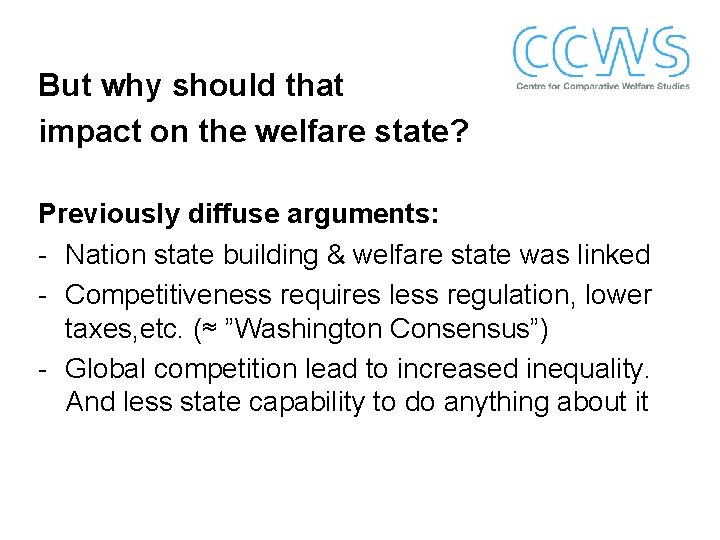 But why should that impact on the welfare state? Previously diffuse arguments: - Nation