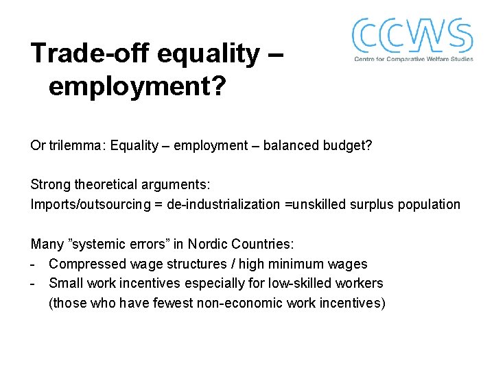 Trade-off equality – employment? Or trilemma: Equality – employment – balanced budget? Strong theoretical