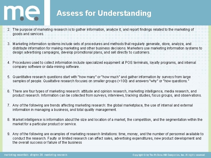 Assess for Understanding 2. The purpose of marketing research is to gather information, analyze