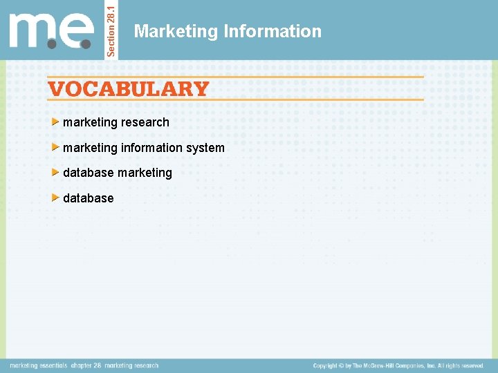 Section 28. 1 Marketing Information marketing research marketing information system database marketing database 