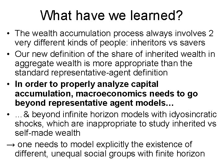 What have we learned? • The wealth accumulation process always involves 2 very different