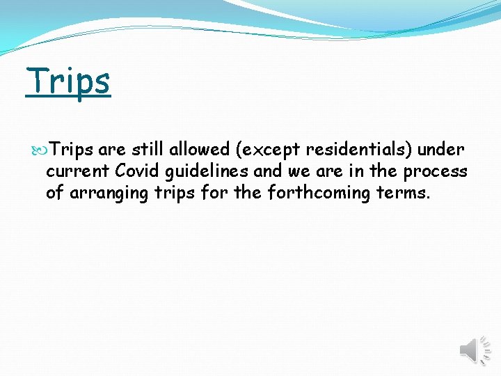 Trips are still allowed (except residentials) under current Covid guidelines and we are in