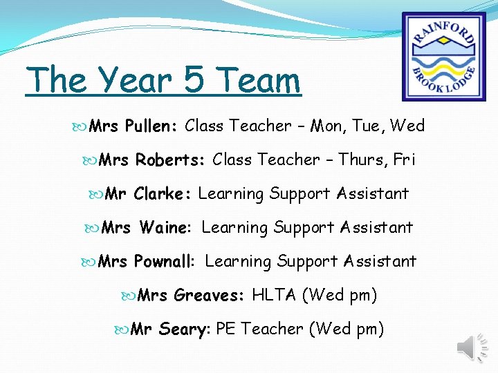 The Year 5 Team Mrs Pullen: Class Teacher – Mon, Tue, Wed Mrs Roberts: