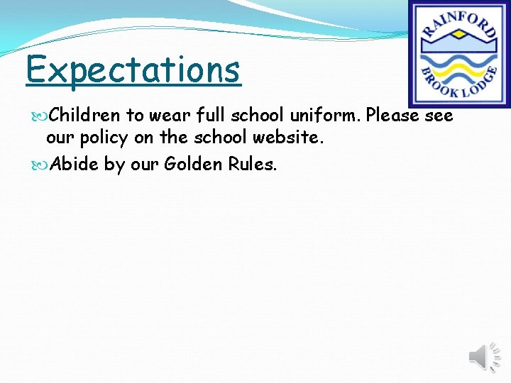 Expectations Children to wear full school uniform. Please see our policy on the school