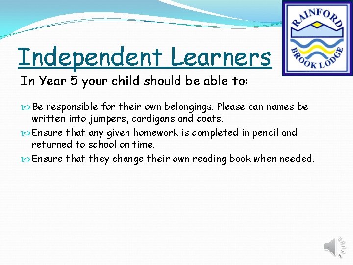 Independent Learners In Year 5 your child should be able to: Be responsible for