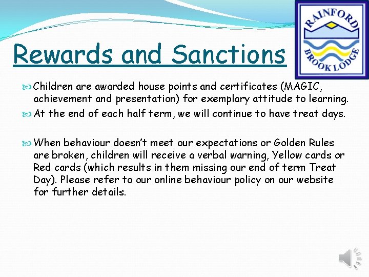 Rewards and Sanctions Children are awarded house points and certificates (MAGIC, achievement and presentation)