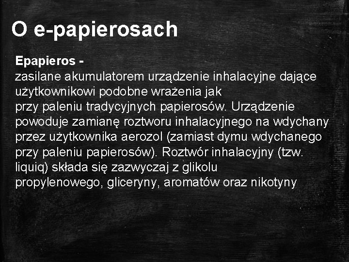 O e-papierosach Epapieros zasilane akumulatorem urządzenie inhalacyjne dające użytkownikowi podobne wrażenia jak przy paleniu