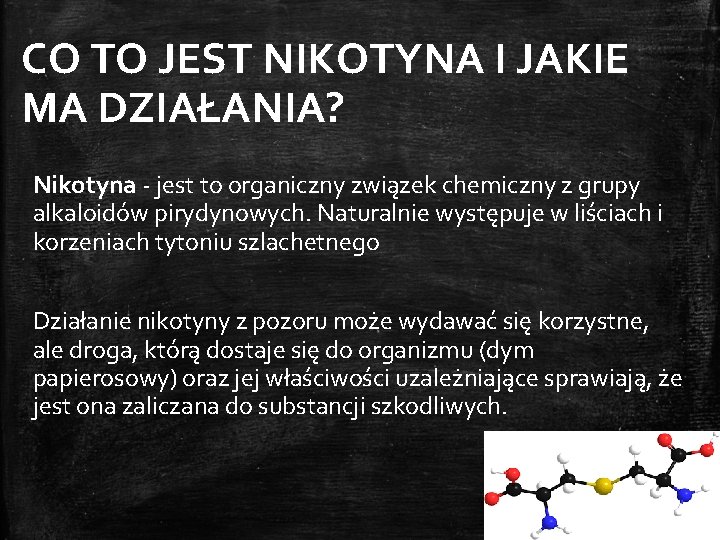 CO TO JEST NIKOTYNA I JAKIE MA DZIAŁANIA? Nikotyna - jest to organiczny związek