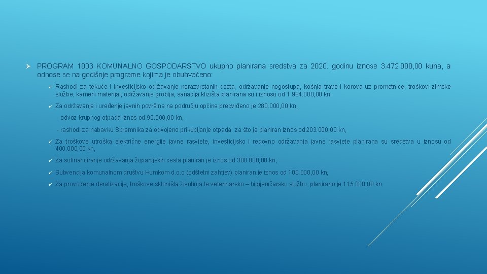 Ø PROGRAM 1003 KOMUNALNO GOSPODARSTVO ukupno planirana sredstva za 2020. godinu iznose 3. 472.