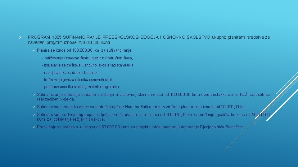 Ø PROGRAM 1005 SUFINANCIRANJE PREDŠKOLSKOG ODGOJA I OSNOVNO ŠKOLSTVO ukupno planirana sredstva za navedeni