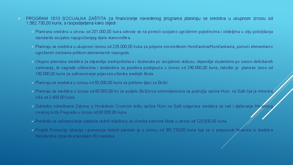 Ø PROGRAM 1010 SOCIJALNA ZAŠTITA za financiranje navedenog programa planiraju se sredstva u ukupnom