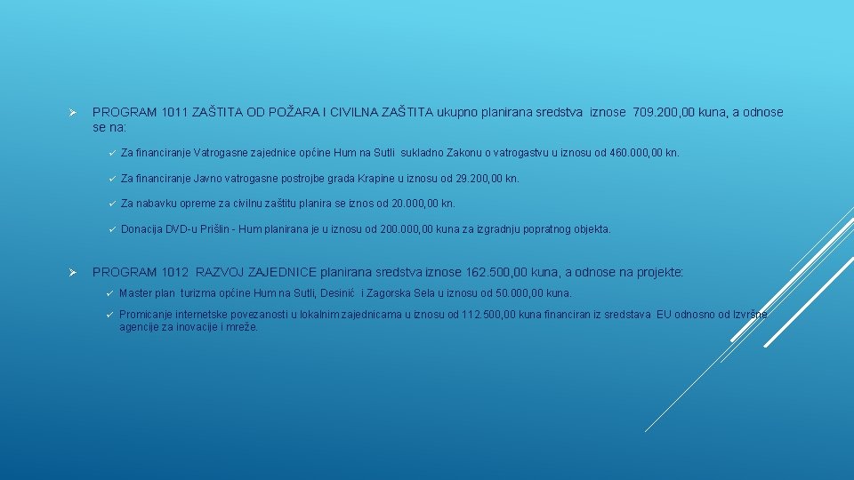 Ø PROGRAM 1011 ZAŠTITA OD POŽARA I CIVILNA ZAŠTITA ukupno planirana sredstva iznose 709.