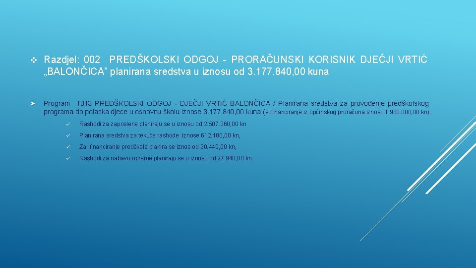 v Razdjel: 002 PREDŠKOLSKI ODGOJ - PRORAČUNSKI KORISNIK DJEČJI VRTIĆ „BALONČICA” planirana sredstva u