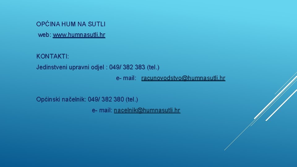 OPĆINA HUM NA SUTLI web: www. humnasutli. hr KONTAKTI: Jedinstveni upravni odjel : 049/