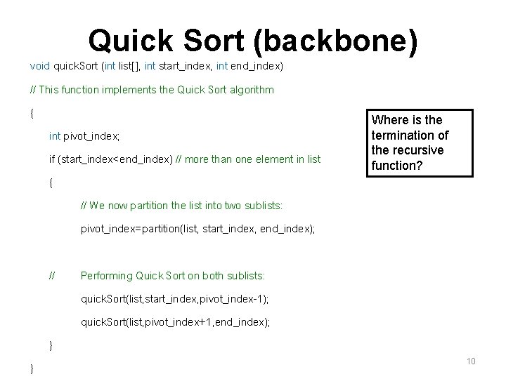 Quick Sort (backbone) void quick. Sort (int list[], int start_index, int end_index) // This