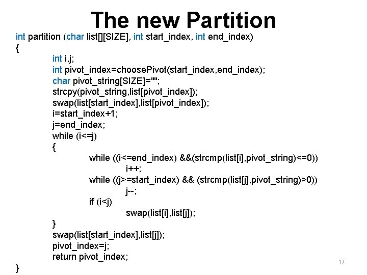 The new Partition int partition (char list[][SIZE], int start_index, int end_index) { int i,