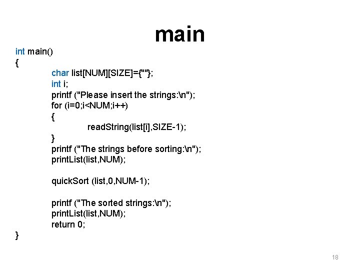 main int main() { char list[NUM][SIZE]={""}; int i; printf ("Please insert the strings: n");