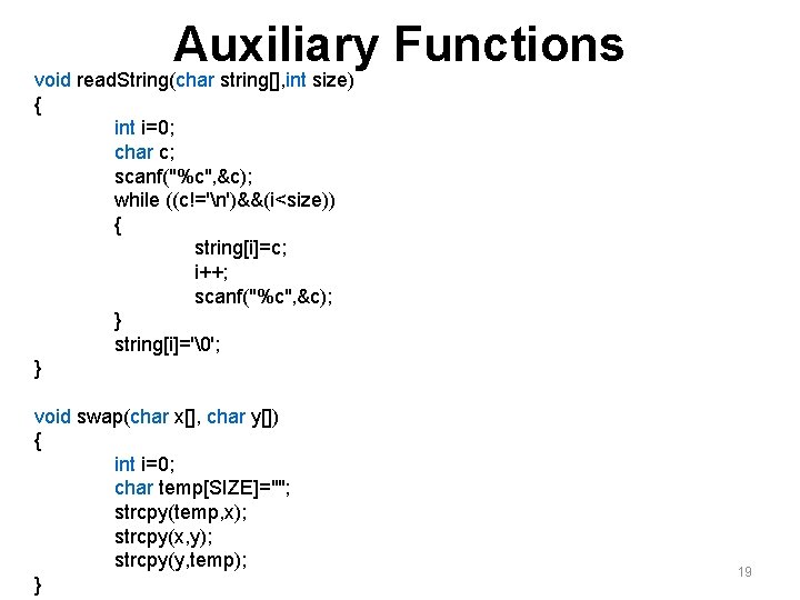 Auxiliary Functions void read. String(char string[], int size) { int i=0; char c; scanf("%c",