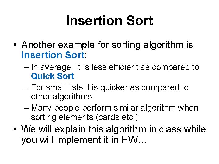 Insertion Sort • Another example for sorting algorithm is Insertion Sort: – In average,