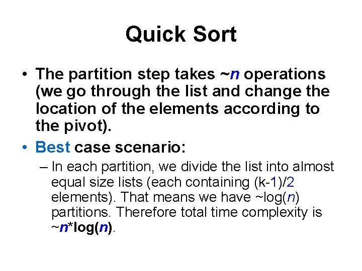Quick Sort • The partition step takes ~n operations (we go through the list
