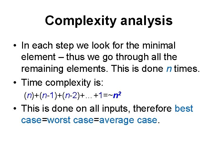 Complexity analysis • In each step we look for the minimal element – thus