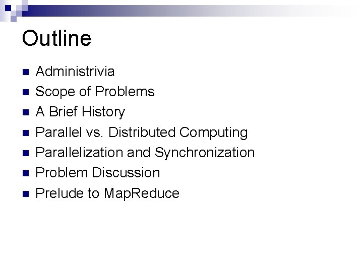 Outline n n n n Administrivia Scope of Problems A Brief History Parallel vs.