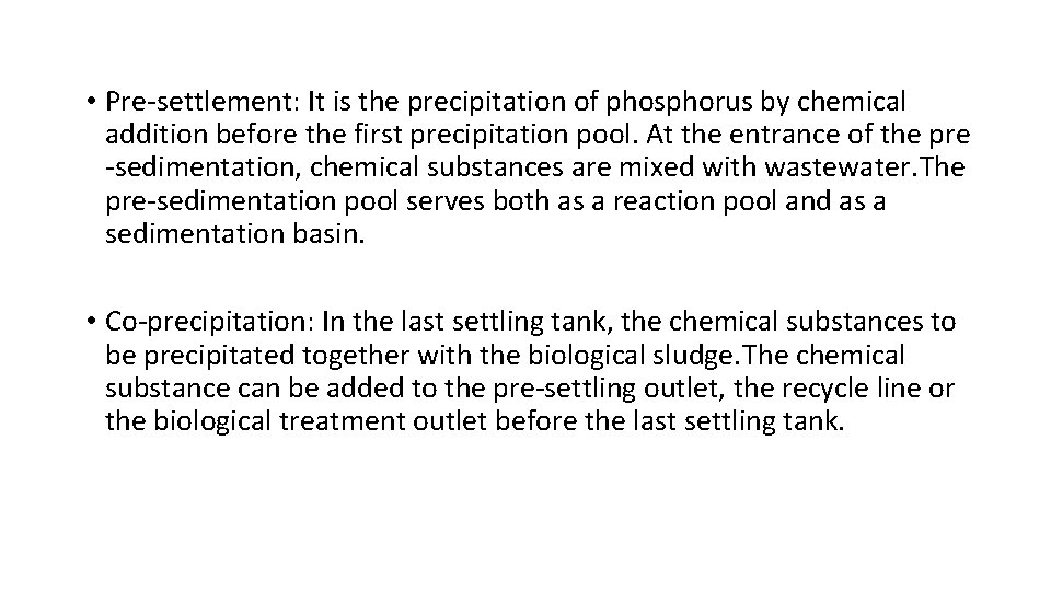  • Pre-settlement: It is the precipitation of phosphorus by chemical addition before the