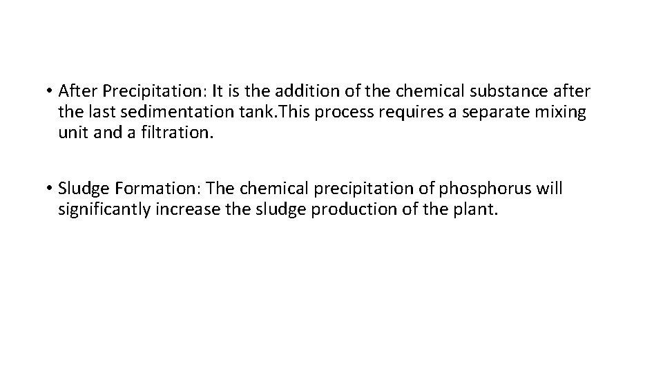  • After Precipitation: It is the addition of the chemical substance after the